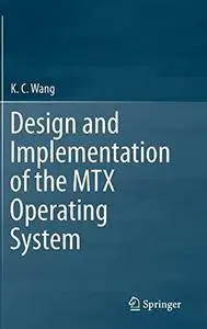 Design and Implementation of the MTX Operating System (Repost)