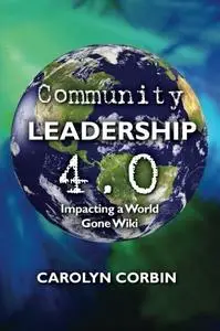 Community Leadership 4.0: Impacting a World Gone Wiki