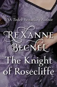 «The Knight of Rosecliffe» by Rexanne Becnel