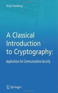 A Classical Introduction to Cryptography: Applications for Communications Security [Repost]