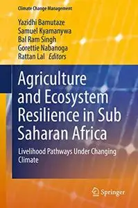 Agriculture and Ecosystem Resilience in Sub Saharan Africa: Livelihood Pathways Under Changing Climate (Repost)