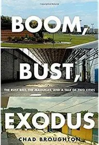 Boom, Bust, Exodus: The Rust Belt, the Maquilas, and a Tale of Two Cities [Repost]