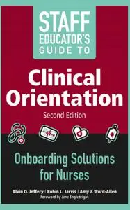 Staff Educators Guide to Clinical Orientation, Second Edition