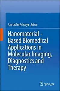 Nanomaterial - Based Biomedical Applications in Molecular Imaging, Diagnostics and Therapy