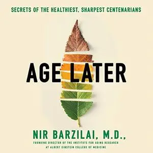 Age Later: Health Span, Life Span, and the New Science of Longevity [Audiobook]