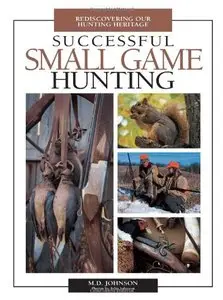 Successful Small Game Hunting: Rediscovering Our Hunting Heritage [Repost]