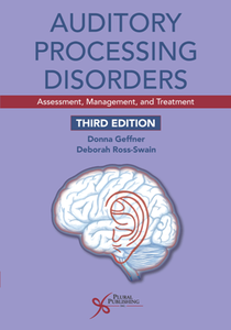 Auditory Processing Disorders : Assessment, Management, and Treatment, Third Edition