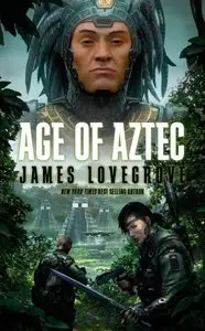 James Lovegrove - Age of Aztec (Pantheon, Book 4)