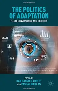 The Politics of Adaptation: Media Convergence and Ideology (repost)