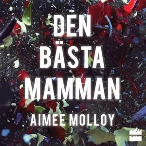 «Den bästa mamman» by Aimee Molloy