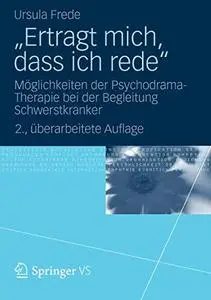 „Ertragt mich, dass ich rede“: Möglichkeiten der Psychodrama-Therapie bei der Begleitung Schwerstkranker [Repost]