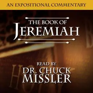 «Jeremiah: An Expositional Commentary» by Chuck Missler
