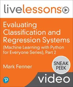 Evaluating Classification and Regression Systems (Machine Learning with Python for Everyone Series), Part 2