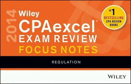 Wiley CPAexcel Exam Review 2014 Focus Notes: Regulation (Repost)