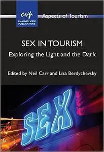 Sex in Tourism: Exploring the Light and the Dark (Aspects of Tourism, 93)