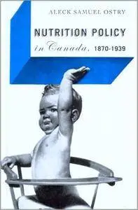 Nutrition Policy in Canada, 1870-1939