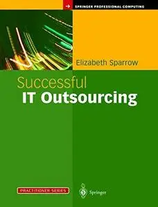 Successful IT Outsourcing: From Choosing a Provider to Managing the Project