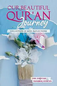Our Beautiful Qur’an Journey: Collection of Soul Reflections