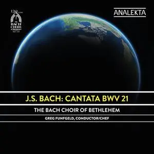 The Bach Choir of Bethlehem & Greg Funfgeld - J.S. Bach: Cantata BWV 21 (2018) [Official Digital Download 24/96]