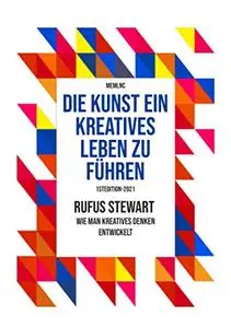 Die kunst ein kreatives leben zu führen: Wie man kreatives Denken entwickelt