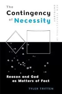 The Contingency of Necessity: Reason and God as Matters of Fact