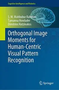 Orthogonal Image Moments for Human-Centric Visual Pattern Recognition (Repost)