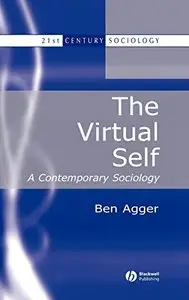 The Virtual Self: A Contemporary Sociology (21st Century Sociology, v. 8)