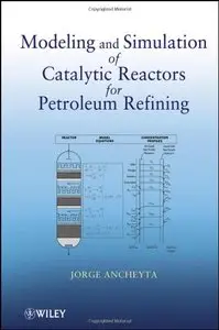 Modeling and Simulation of Catalytic Reactors for Petroleum Refining