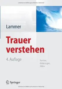 Trauer verstehen: Formen, Erklärungen, Hilfen, Auflage: 4