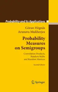 Probability Measures on Semigroups: Convolution Products, Random Walks and Random Matrices, 2nd edition