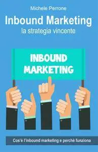 Michele Perrone - Inbound Marketing: la strategia vincente