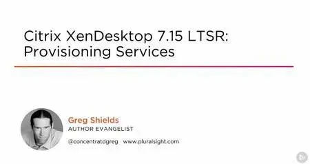 Citrix XenDesktop 7.15 LTSR: Provisioning Services