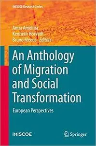 An Anthology of Migration and Social Transformation: European Perspectives (IMISCOE Research Series)