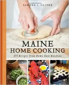 Maine Home Cooking: 175 Recipes from Down East Kitchens