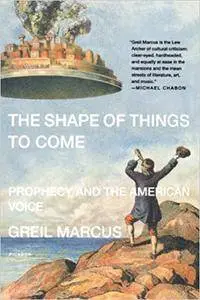 The Shape of Things to Come: Prophecy and the American Voice