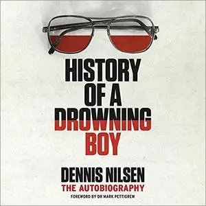 History of a Drowning Boy: The Autobiography [Audiobook]