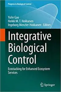 Integrative Biological Control: Ecostacking for Enhanced Ecosystem Services (Progress in Biological Control