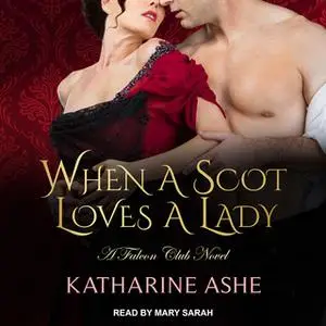 «When a Scot Loves a Lady» by Katharine Ashe