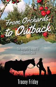 «From Orchards to Outback» by Tracey Friday