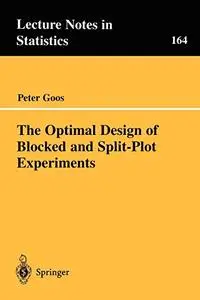 The Optimal Design of Blocked and Split-Plot Experiments