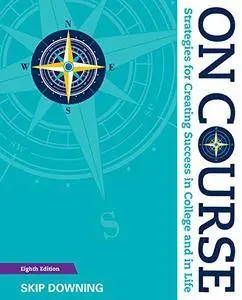 On Course: Strategies for Creating Success in College and in Life, 8th Edition