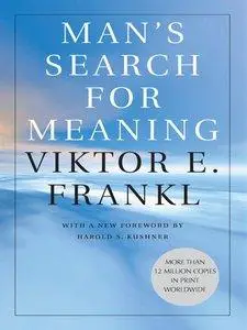 Man's Search For Meaning: The Classic Tribute to Hope from the Holocaust (Repost)