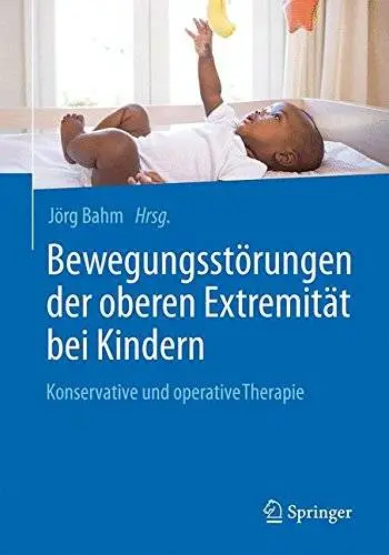 Bewegungsstörungen der oberen Extremität bei Kindern: Konservative und operative Therapie