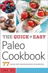 The Quick & Easy Paleo Cookbook: 77 Paleo Diet Recipes Made in Minutes