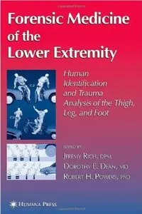 Forensic Medicine of the Lower Extremity: Human Identification and Trauma Analysis of the Thigh, Leg, and Foot