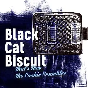 Black Cat Biscuit - That's How the Cookie Crumbles (2019)