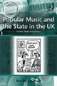Popular Music and the State in the UK: Culture, Trade or Industry?