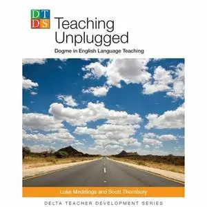Delta Teach Development: Teaching Unplugged: Dogme in English Language Teaching (Repost)