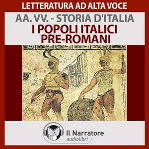 «Storia d'Italia - vol. 1 - I popoli Italici pre-romani» by AA.VV. (a cura di Maurizio Falghera)