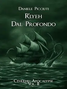 Daniele Picciuti - R’lyeh. Dal Profondo. Cthulhu apocalypse vol. 2